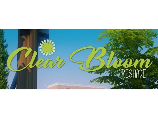 Maxis Match CLEAR BLOOM ReShade for by amoebae - The Sims 4 Custom Content