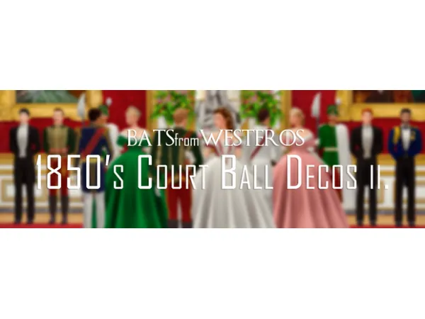 Maxis Match 1850's Court Ball Decos II BatsFromWesteros - The Sims 4 Custom Content