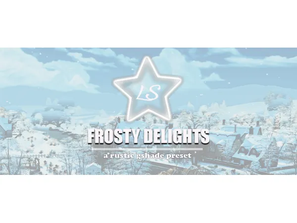 Mix 43173011324431FROSTY DELIGHTS43173011324431 a rustic GShade preset by Lady Simmer - The Sims 4 Custom Content