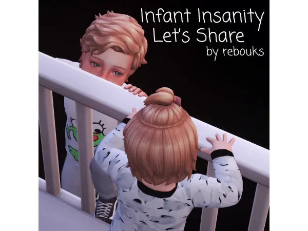 Maxis Match Infant Insanity Let's Share by rebouks - The Sims 4 Custom Content