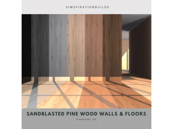 Alpha Sandblasted Pine Wood Walls Floors by SimspirationBuilds - The Sims 4 Custom Content