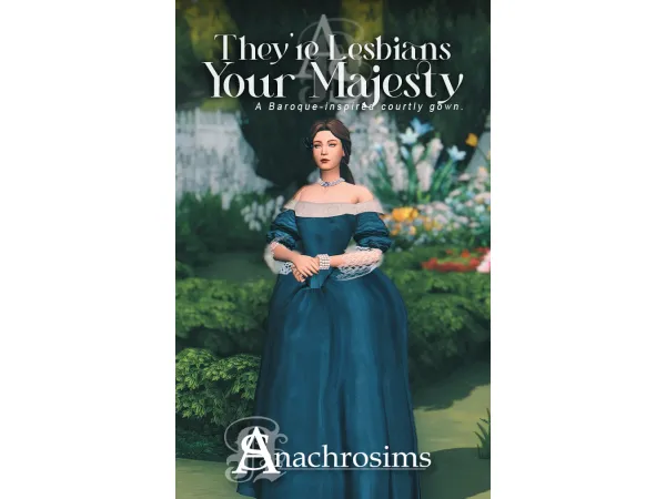 Mix [TS4CC] THEY'RE LESBIANS YOUR MAJESTY A BAROQUE INSPIRED COURTLY GOWN by anachrosims - The Sims 4 Custom Content