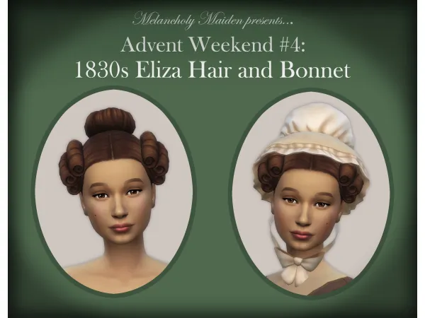 Maxis Match Advent Weekend 4 1830s Eliza Hair and Bonnet by melancholymaiden - The Sims 4 Custom Content