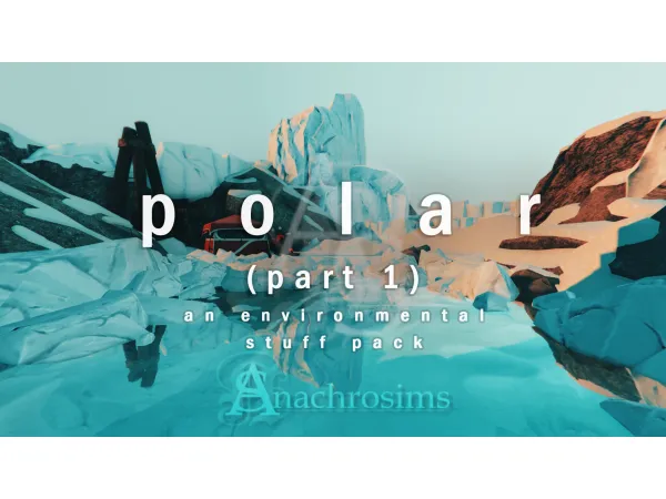 [TS4CC] POLAR (PART 1): An Environmental Stuff Pack by anachrosims