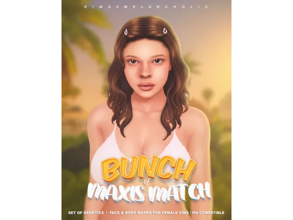 Mix BUNCH of MAXIS MATCH Set of Genetics for ladies by sims3melancholic - The Sims 4 Custom Content