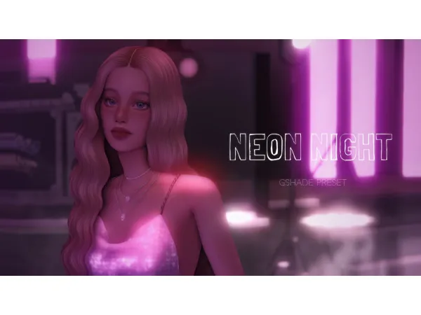 Mix Neon Night gshade preset by maychany - The Sims 4 Custom Content