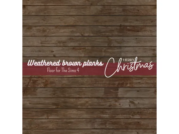 Alpha Christmas 2022 Weathered brown planks Floor by Sims4Luxury - The Sims 4 Custom Content